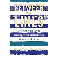 Between The Lines: Discover what you're missing in the biblical story of women of faith... - Between The Lines: Discover what you're missing in the biblical story of women of faith... - jetzt bei oelder-buchhandlung.de kaufen