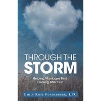 Through the Storm: Helping Marriages Find Healing After Hurt - Through the Storm: Helping Marriages Find Healing After Hurt - jetzt bei oelder-buchhandlung.de kaufen