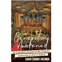 Generation Awakened: An Eyewitness Account of the Powerful Outpouring of God at Asbury - Generation Awakened: An Eyewitness Account of the Powerful Outpouring of God at Asbury - jetzt bei oelder-buchhandlung.de kaufen