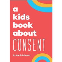 A Kids Book About Consent - A Kids Book About Consent - jetzt bei oelder-buchhandlung.de kaufen