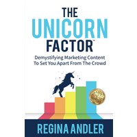 The Unicorn Factor: Demystifying Marketing Content To Set You Apart From The Crowd - The Unicorn Factor: Demystifying Marketing Content To Set You Apart From The Crowd - jetzt bei oelder-buchhandlung.de kaufen
