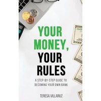 Your Money, Your Rules: A Step-by-Step Guide to Becoming Your Own Bank - Your Money, Your Rules: A Step-by-Step Guide to Becoming Your Own Bank - jetzt bei oelder-buchhandlung.de kaufen