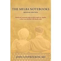 The Melba Notebooks: Second Edition: Family and Community Help an Elderly Couple Live Together In Their Home Into Their 10th Decade of Life - The Melba Notebooks: Second Edition: Family and Community Help an Elderly Couple Live Together In Their Home Into Their 10th Decade of Life - jetzt bei oelder-buchhandlung.de kaufen