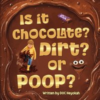 IS IT CHOCOLATE? DIRT? OR POOP? - IS IT CHOCOLATE? DIRT? OR POOP? - jetzt bei oelder-buchhandlung.de kaufen