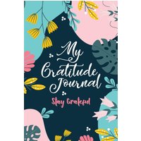My Gratitude Journal (Stay Grateful): Stay Grateful - My Gratitude Journal (Stay Grateful): Stay Grateful - jetzt bei oelder-buchhandlung.de kaufen