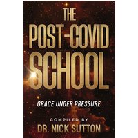 The Post-COVID School: Grace Under Pressure - The Post-COVID School: Grace Under Pressure - jetzt bei oelder-buchhandlung.de kaufen