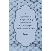 A Collection of Vintage Knitting Patterns for the Making of Waistcoats for Men