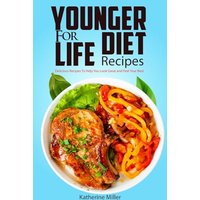 Younger for Life Diet Recipes: Over 100 Delicious and Easy to Prepare Recipes to Help You Look Great and Feel Your Best (Younger for Life Cookbook) - Younger for Life Diet Recipes: Over 100 Delicious and Easy to Prepare Recipes to Help You Look Great and Feel Your Best (Younger for Life Cookbook) - jetzt bei oelder-buchhandlung.de kaufen