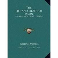 The Life And Death Of Jason: A Poem (LARGE PRINT EDITION)