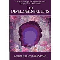 The Developmental Lens: A New Paradigm for Psychodynamic Diagnosis and Treatment - The Developmental Lens: A New Paradigm for Psychodynamic Diagnosis and Treatment - jetzt bei oelder-buchhandlung.de kaufen