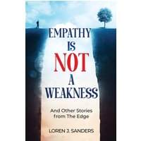 Empathy Is Not A Weakness: And Other Stories from The Edge - Empathy Is Not A Weakness: And Other Stories from The Edge - jetzt bei oelder-buchhandlung.de kaufen