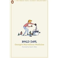 George's Marvellous Medicine: Roald Dahl (The Roald Dahl Classic Collection)