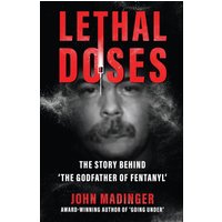 LETHAL DOSES: The Story Behind The Godfather Of Fentanyl - LETHAL DOSES: The Story Behind The Godfather Of Fentanyl - jetzt bei oelder-buchhandlung.de kaufen