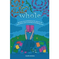 whole: poems on reclaiming the pieces of ourselves and creating something new - whole: poems on reclaiming the pieces of ourselves and creating something new - jetzt bei oelder-buchhandlung.de kaufen