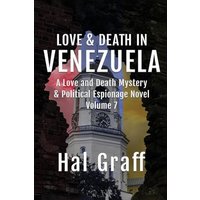 Love and Death in Venezuela (A Love and Death Mystery & Political Espionage Novel) - Love and Death in Venezuela (A Love and Death Mystery & Political Espionage Novel) - jetzt bei oelder-buchhandlung.de kaufen