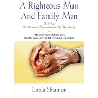 A Righteous Man And Family Man: A Tribute To Preserve Remembrance Of My Daddy - A Righteous Man And Family Man: A Tribute To Preserve Remembrance Of My Daddy - jetzt bei oelder-buchhandlung.de kaufen