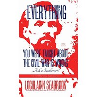 Everything You Were Taught About the Civil War is Wrong, Ask a Southerner! - Everything You Were Taught About the Civil War is Wrong, Ask a Southerner! - jetzt bei oelder-buchhandlung.de kaufen