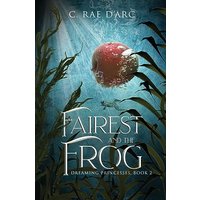 Fairest and the Frog: Fairytale Retelling of Snow-drop and Prince Paddock (Dreaming Princesses) - Fairest and the Frog: Fairytale Retelling of Snow-drop and Prince Paddock (Dreaming Princesses) - jetzt bei oelder-buchhandlung.de kaufen