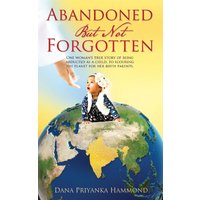 Abandoned but Not Forgotten: One woman's true story of being abducted as a child. To scouring the planet for her birth parents. - Abandoned but Not Forgotten: One woman's true story of being abducted as a child. To scouring the planet for her birth parents. - jetzt bei oelder-buchhandlung.de kaufen