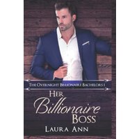Her Billionaire Boss: a sweet, billionaire boss romance (The Overnight Billionaire Bachelors, Band 1) - Her Billionaire Boss: a sweet, billionaire boss romance (The Overnight Billionaire Bachelors, Band 1) - jetzt bei oelder-buchhandlung.de kaufen