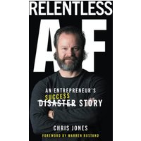 Relentless AF: An Entrepreneur's Success Story - Relentless AF: An Entrepreneur's Success Story - jetzt bei oelder-buchhandlung.de kaufen