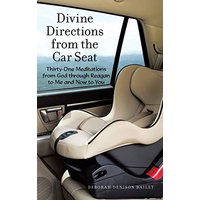 Divine Directions from the Car Seat: Thirty-One Meditations from God Through Reagan to Me and Now to You - Divine Directions from the Car Seat: Thirty-One Meditations from God Through Reagan to Me and Now to You - jetzt bei oelder-buchhandlung.de kaufen