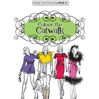 Really COOL Colouring Book 4: Colour The Catwalk (Really COOL Colouring Books, Band 4)