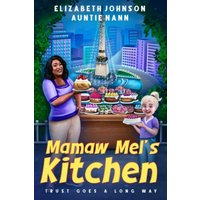 Mamaw Mel's Kitchen - Trust Goes a Long Way: A Children's Detective Story for Ages 6-12 with two baking recipes to cook with parents. Sharing the message bring it back to the basis. (Baking Queen) - Mamaw Mel's Kitchen - Trust Goes a Long Way: A Children's Detective Story for Ages 6-12 with two baking recipes to cook with parents. Sharing the message bring it back to the basis. (Baking Queen) - jetzt bei oelder-buchhandlung.de kaufen
