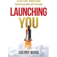 Launching You: Igniting Writers Propelling Authors - Launching You: Igniting Writers Propelling Authors - jetzt bei oelder-buchhandlung.de kaufen