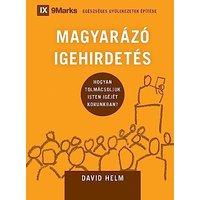 MAGYARÁZÓ IGEHIRDETÉS (Expositional Preaching) (Hungarian): How We Speak God's Word Today (Building Healthy Churches (Hungarian)) - MAGYARÁZÓ IGEHIRDETÉS (Expositional Preaching) (Hungarian): How We Speak God's Word Today (Building Healthy Churches (Hungarian)) - jetzt bei oelder-buchhandlung.de kaufen