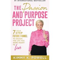 The Passion and Purpose Project: Your 7-Step Future Funnel to Design the Life You Were Meant to Live - The Passion and Purpose Project: Your 7-Step Future Funnel to Design the Life You Were Meant to Live - jetzt bei oelder-buchhandlung.de kaufen