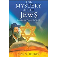 The Mystery of the Jews: Exposing the truth to the World - The Mystery of the Jews: Exposing the truth to the World - jetzt bei oelder-buchhandlung.de kaufen