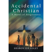 Accidental Christian: A Novel of Forgiveness - Accidental Christian: A Novel of Forgiveness - jetzt bei oelder-buchhandlung.de kaufen
