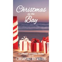 Christmas on the Bay: A Collection of Holiday Stories from the Chesapeake Bay Writers - Christmas on the Bay: A Collection of Holiday Stories from the Chesapeake Bay Writers - jetzt bei oelder-buchhandlung.de kaufen