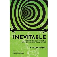 Inevitable: Distributed Cognition & Network Superintelligence - Inevitable: Distributed Cognition & Network Superintelligence - jetzt bei oelder-buchhandlung.de kaufen