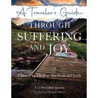 A Traveler's Guide Through Suffering and Joy: Changed by Theology that Feeds and Leads - A Traveler's Guide Through Suffering and Joy: Changed by Theology that Feeds and Leads - jetzt bei oelder-buchhandlung.de kaufen