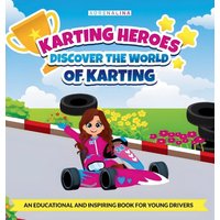 KARTING HEROES: Discover the World of Karting and Become a Champion: DISCOVER THE WORLD OF KARTING - KARTING HEROES: Discover the World of Karting and Become a Champion: DISCOVER THE WORLD OF KARTING - jetzt bei oelder-buchhandlung.de kaufen