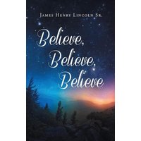 Believe, Believe, Believe - Believe, Believe, Believe - jetzt bei oelder-buchhandlung.de kaufen