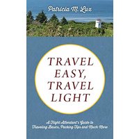TRAVEL EASY, TRAVEL LIGHT: A Flight Attendant's Guide to Traveling Basics, Packing Tips and Much More - TRAVEL EASY, TRAVEL LIGHT: A Flight Attendant's Guide to Traveling Basics, Packing Tips and Much More - jetzt bei oelder-buchhandlung.de kaufen
