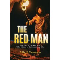 The Red Man: The Lies of the Red Man Who Claims to Be Something Else - The Red Man: The Lies of the Red Man Who Claims to Be Something Else - jetzt bei oelder-buchhandlung.de kaufen