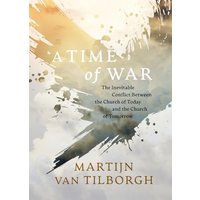 A Time of War: The Inevitable Conflict Between the Church of Today and the Church of Tomorrow - A Time of War: The Inevitable Conflict Between the Church of Today and the Church of Tomorrow - jetzt bei oelder-buchhandlung.de kaufen