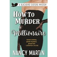How to Murder a Millionaire: A Blackbird Sisters Mystery (The Blackbird Sisters, Band 1) - How to Murder a Millionaire: A Blackbird Sisters Mystery (The Blackbird Sisters, Band 1) - jetzt bei oelder-buchhandlung.de kaufen