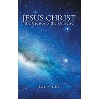 Jesus Christ the Creator of the Universe - Jesus Christ the Creator of the Universe - jetzt bei oelder-buchhandlung.de kaufen