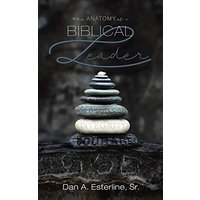 The Anatomy of a Biblical Leader - The Anatomy of a Biblical Leader - jetzt bei oelder-buchhandlung.de kaufen
