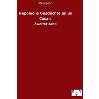 Napoleons Geschichte Julius Cäsars: Zweiter Band