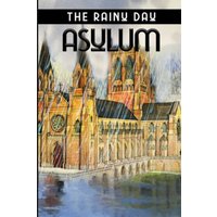 The Rainy Day Asylum - The Rainy Day Asylum - jetzt bei oelder-buchhandlung.de kaufen