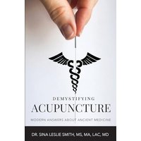 Demystifying Acupuncture: Modern Answers About Ancient Medicine - Demystifying Acupuncture: Modern Answers About Ancient Medicine - jetzt bei oelder-buchhandlung.de kaufen