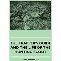 The Trapper's Guide and the Life of the Hunting Scout