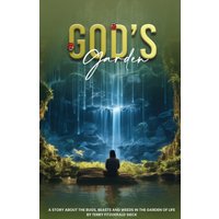 Gods Garden: A Story about the Bugs, Beasts, and Weeds in the Garden of life - Gods Garden: A Story about the Bugs, Beasts, and Weeds in the Garden of life - jetzt bei oelder-buchhandlung.de kaufen