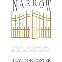 Narrow: Preserving Fundamental Beliefs from Progressivism - Narrow: Preserving Fundamental Beliefs from Progressivism - jetzt bei oelder-buchhandlung.de kaufen